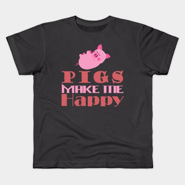 pigs make me happy Kids T-Shirt by RedLineStore